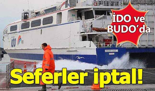 İDO ve BUDO seferleri iptal edildi
