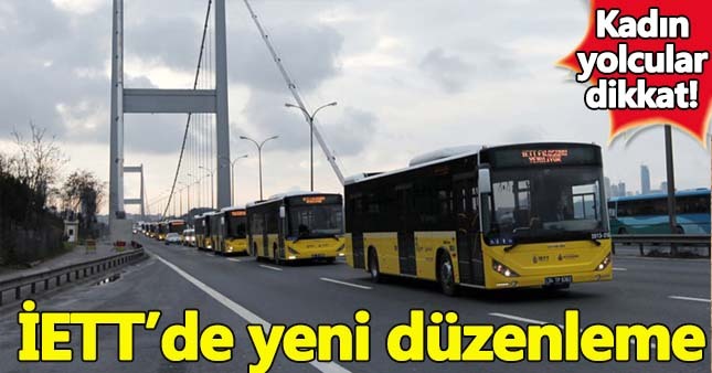 İETT Otobüslerinde kadınlar için düzenleme geliyor!