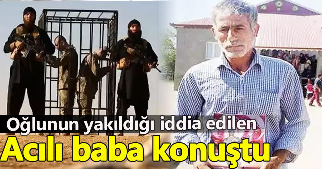 IŞİD'in yakarak öldürdüğü öne sürülen askerin babası konuştu
