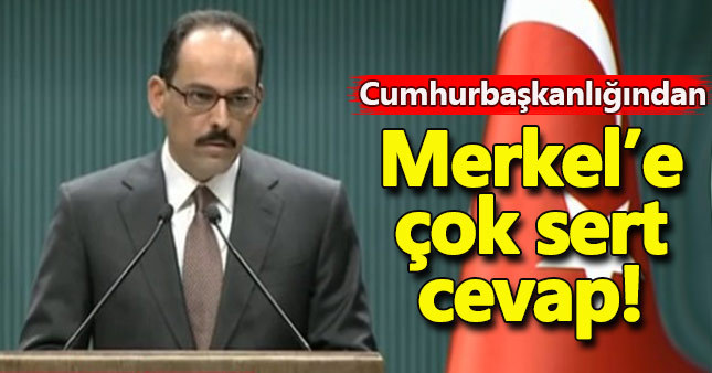 İbrahim Kalın'dan Merkel'e çok sert cevap