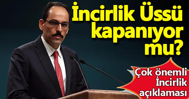 İbrahim Kalın’dan flaş İncirlik açıklaması