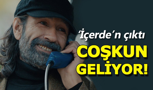 İçerde Coşkun (Nebil Sayın) o filmde yer alacak