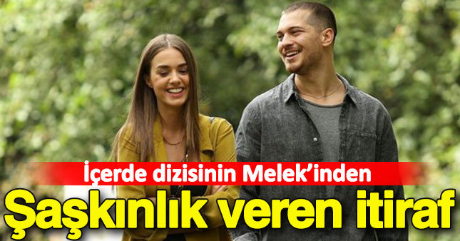 İçerde dizisinin Melek'inden şaşırtan itiraf
