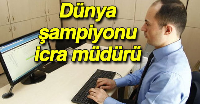 İcra müdürünün 4 dünya şampiyonluğu var