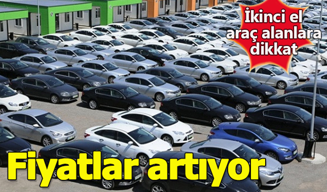 İkinci el araç fiyatları artıyor mu Ne zaman artacak?