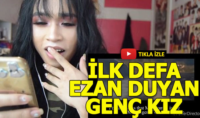 İlk defa ezan dinleyen genç kızın tepkisi