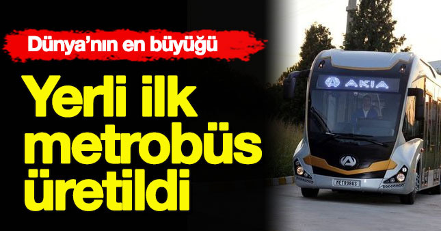 İlk yerli metrobüs üretildi