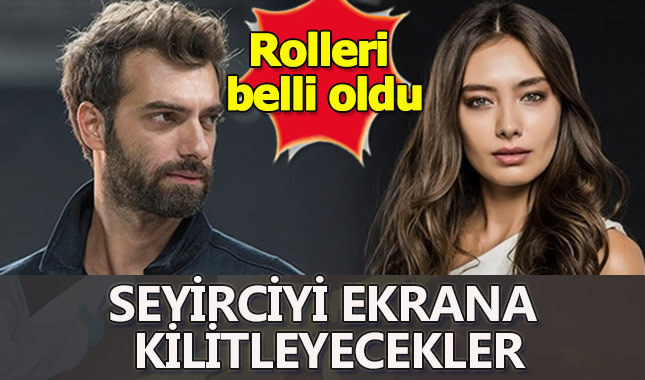 İlker Kaleli ve Neslihan Atagül'ün yeni rolleri belli oldu
