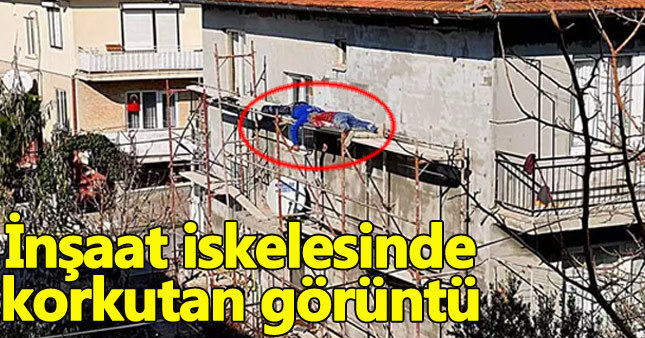 İnşaat iskelesinde ölümcül uyku molası