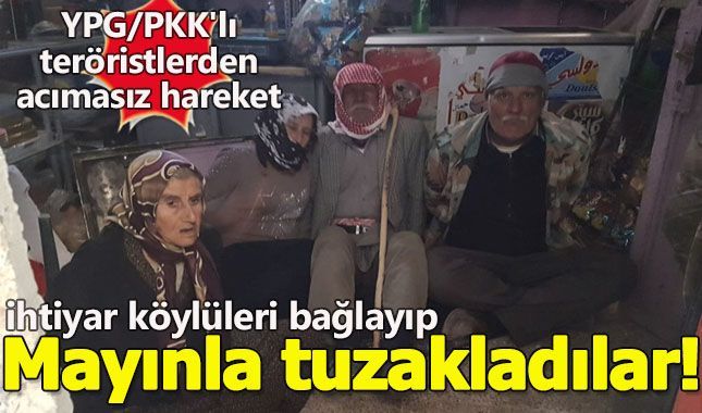 İnsafsız teröristler yaşlı insanları esir alıp mayınla tuzakladı!