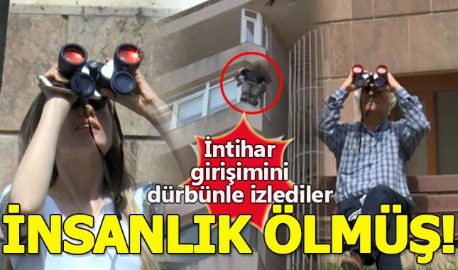 İnsanlığın öldüğü anlar! İntihar girişiminde bulunan adamı dürbünle izlediler