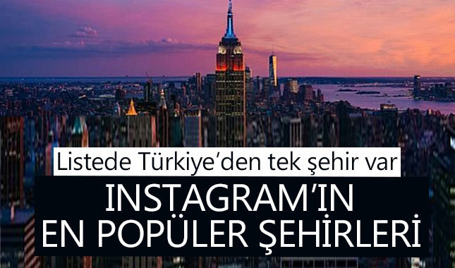 Instagram en popüler kentleri açıkladı (Listede Türkiye'den de bir şehir var)