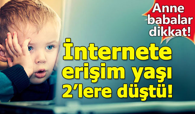 İnternete erişim yaşı 2'ye kadar düştü