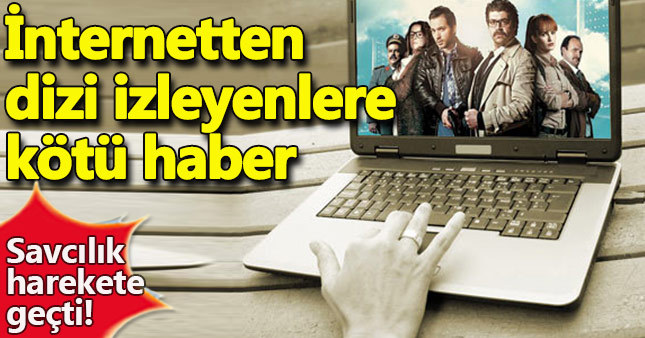 İnternet'ten dizi izleyenler kötü haber