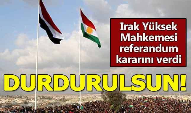 Irak Yüksek Mahkemesi, referandumu durdurma kararı verdi