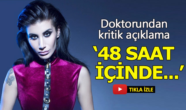 İrem Derici'nin doktorundan kritik açıklama