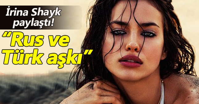 İrina Shayk ünlü Türk ismin fotoğrafını paylaştı!