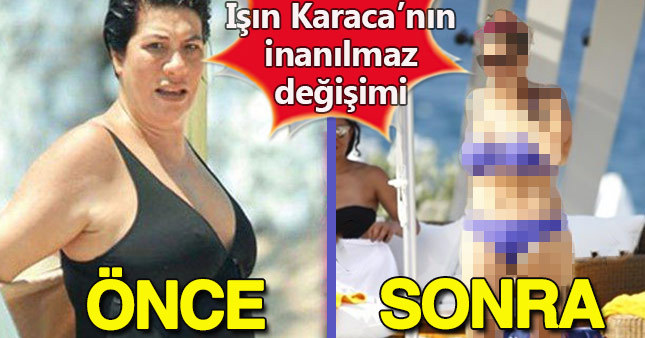 Işın Karaca'nın inanılmaz değişimi
