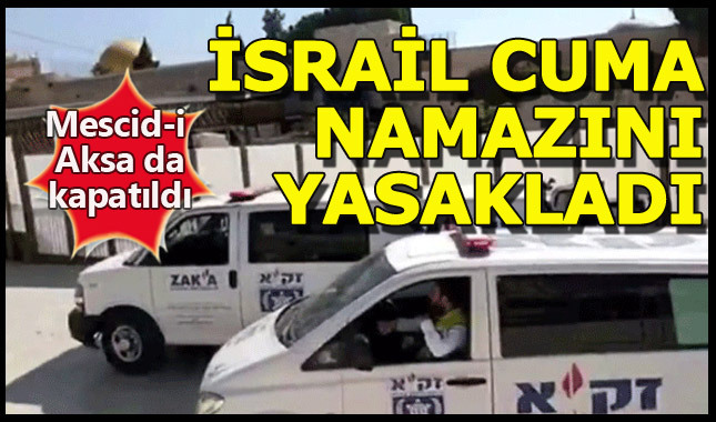İsrail Cuma namazını yasakladı!