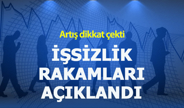 İşsizlik rakamları açıklandı