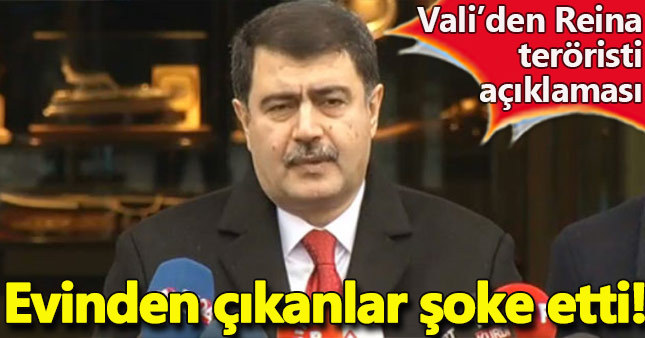 İstanbul Valisi'nden Reina saldırganı terörist için flaş açıklamalar