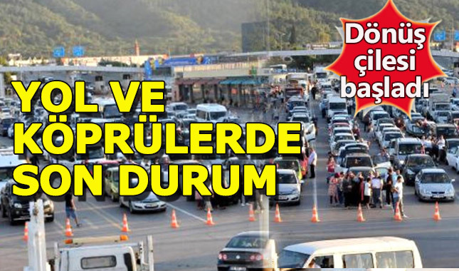 İstanbul'a dönüş çilesi başladı, köprü ve otoyollarda son durum