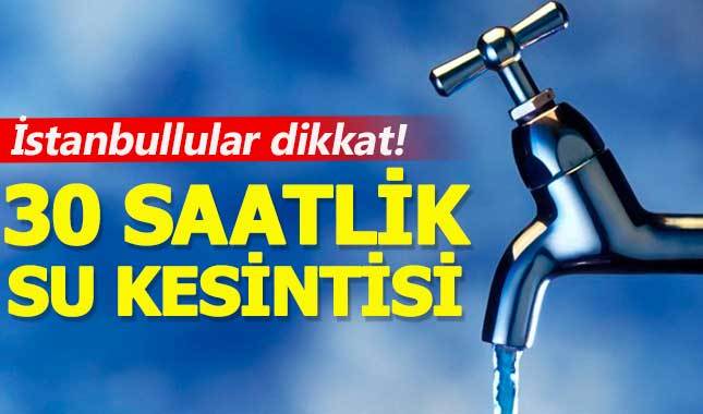 Sular ne zaman gelecek - İstanbul'da 30 saat sürecek su kesintisi - İSKİ'den açıklama (13-14 Mart)