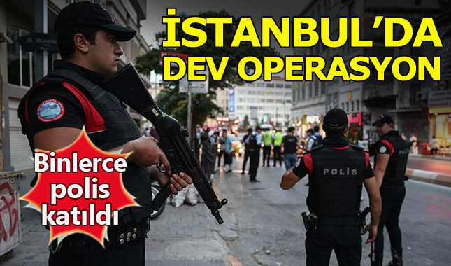 İstanbul'da 5 bin polisle "huzur" operasyonu