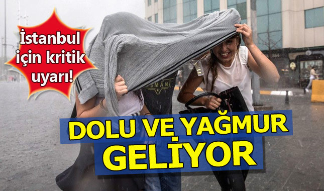 İstanbul'da dolu ve sağanak yağmur bekleniyor