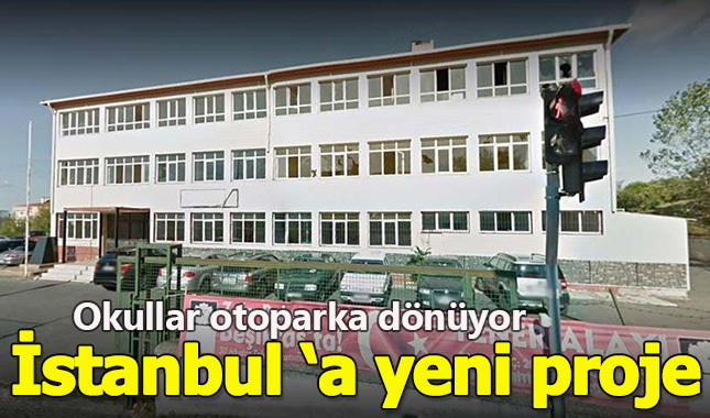 İBB yeni düzenlemeyle birlikte İstanbul'daki okulları otoparka çevirmeye başladı