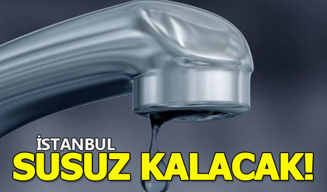 İstanbul'da su kesintisi!