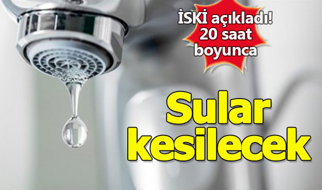 İstanbul'da sular 20 saatliğine kesilecek! İSKİ açıkladı