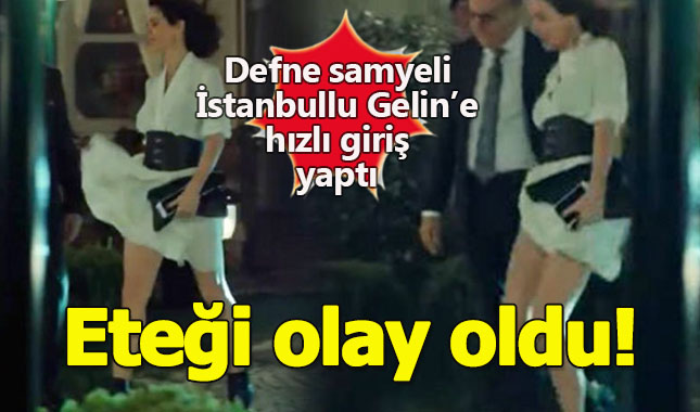 İstanbullu Gelin dizisinde Defne Samyeli’nin etek şovunu gördünüz mü?