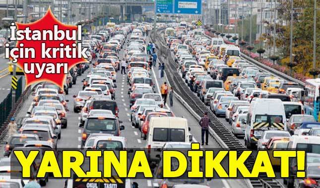 İstanbullulara yarın için kritik uyarı!
