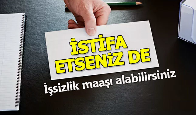 İstifa edince işsizlik maaşı alınır mı - işsizlik maaşı nasıl alınır