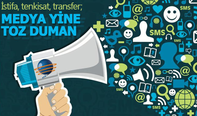İstifa, tenkisat, transfer; medya yine toz duman