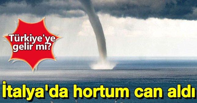 İtalya'da hortum can aldı!