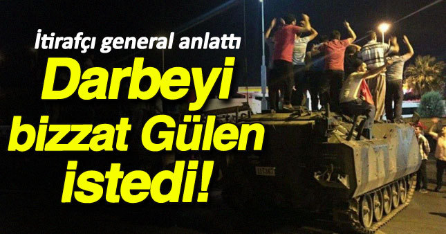 İtirafçı general her şeyi anlattı