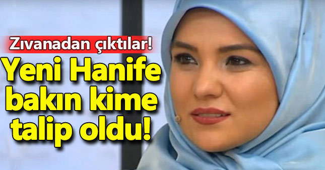 İzdivaçın yeni Hanife'si bakın kime talip oldu
