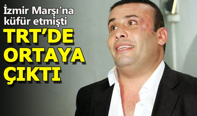 İzmir Marşı'na küfreden oyuncu yeniden TRT'de