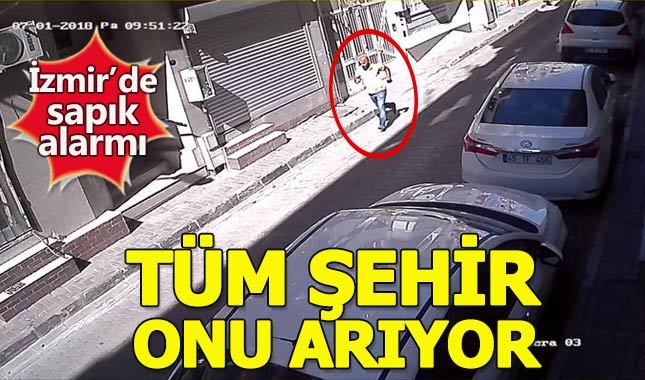İzmir'de sapık alarmı! Herkes bu iğrenç adamı arıyor