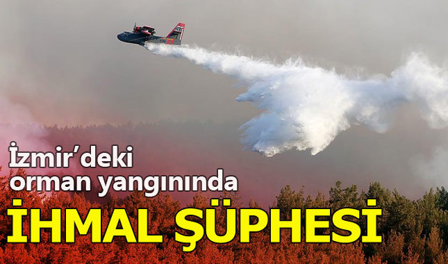 İzmir'deki orman yangınında ihmal şüphesi