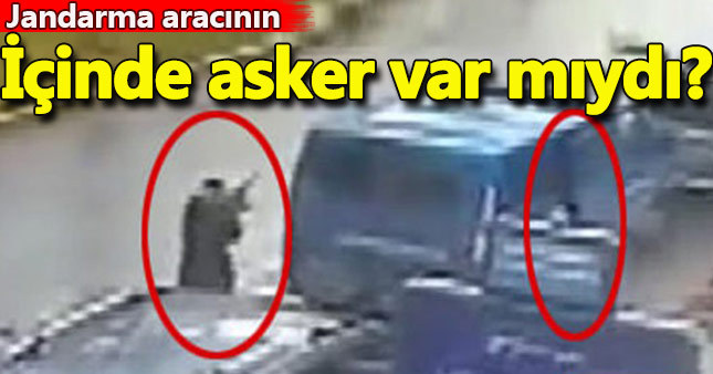 Jandarma aracının içinde asker var mıydı?