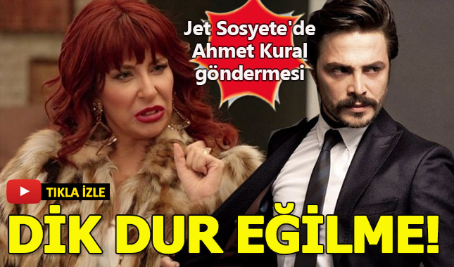 Jet Sosyete dizisinde Ahmet Kural göndermesi