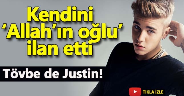 Justin Bieber kendini 'Allahın oğlu' ilan etti