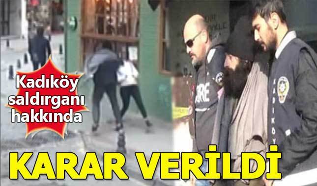 Kadıköy'de genç kıza saldıran şahıs için karar çıktı