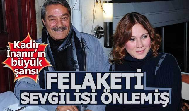 Kadir İnanır'ı felaketten sevgilisi kurtardı