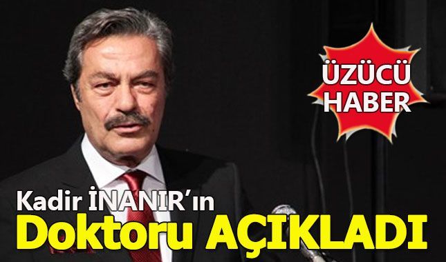 Kadir İnanır'ın doktorundan üzücü açıklama geldi (Kadir İnanır'ın sağlık durumu nasıl?)