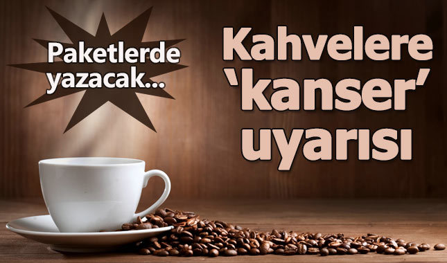 Kahve paketlerine "kanser" uyarısı eklenebilir