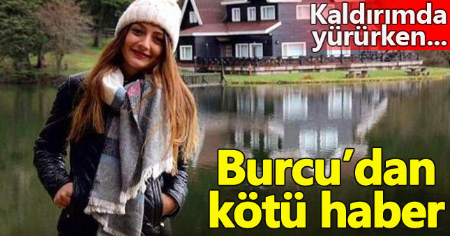 Kaldırıma çıkan otomobil üniversite öğrencisi Burcu'yu ezdi